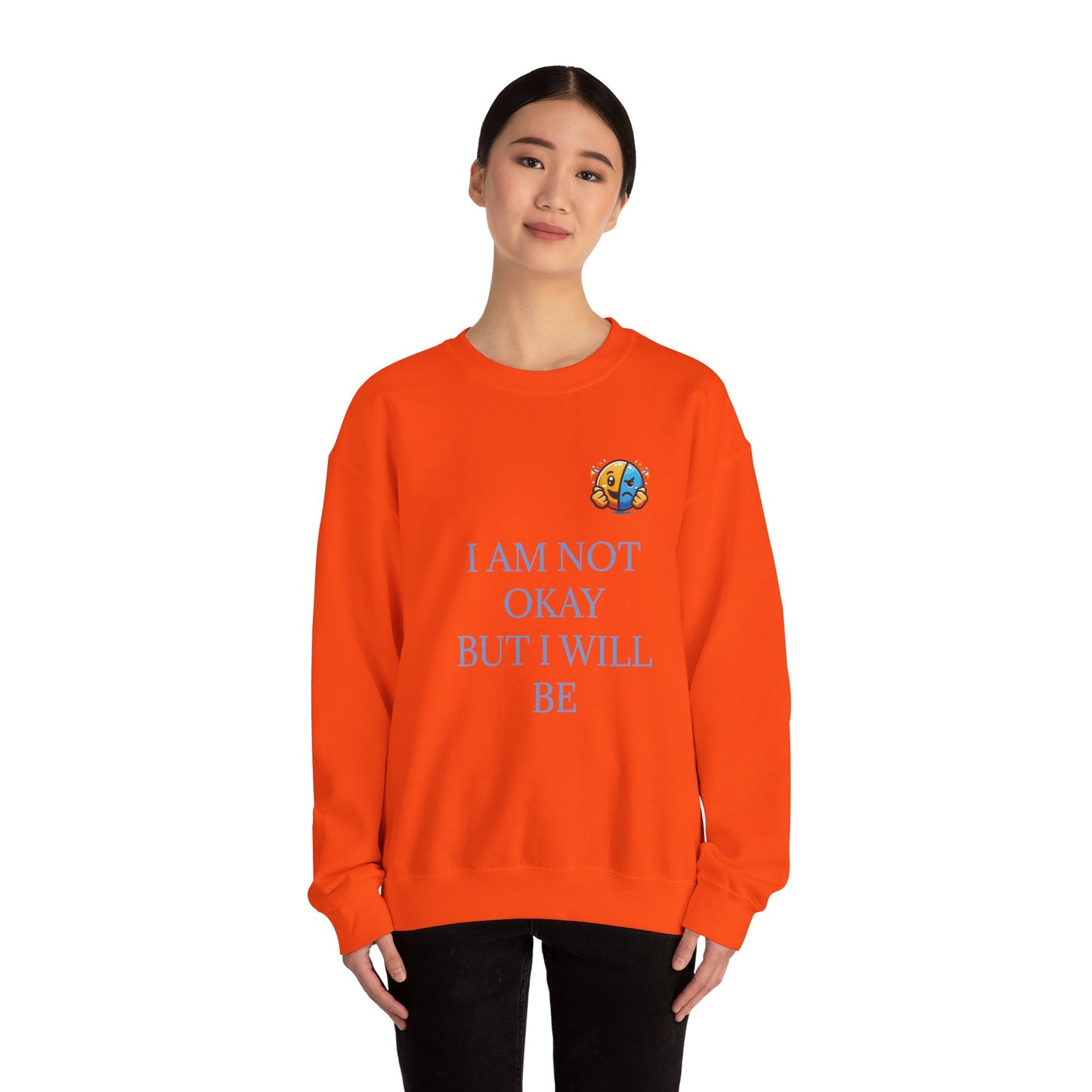 Orange - I am not okay empowering Crewneck Sweatshirt