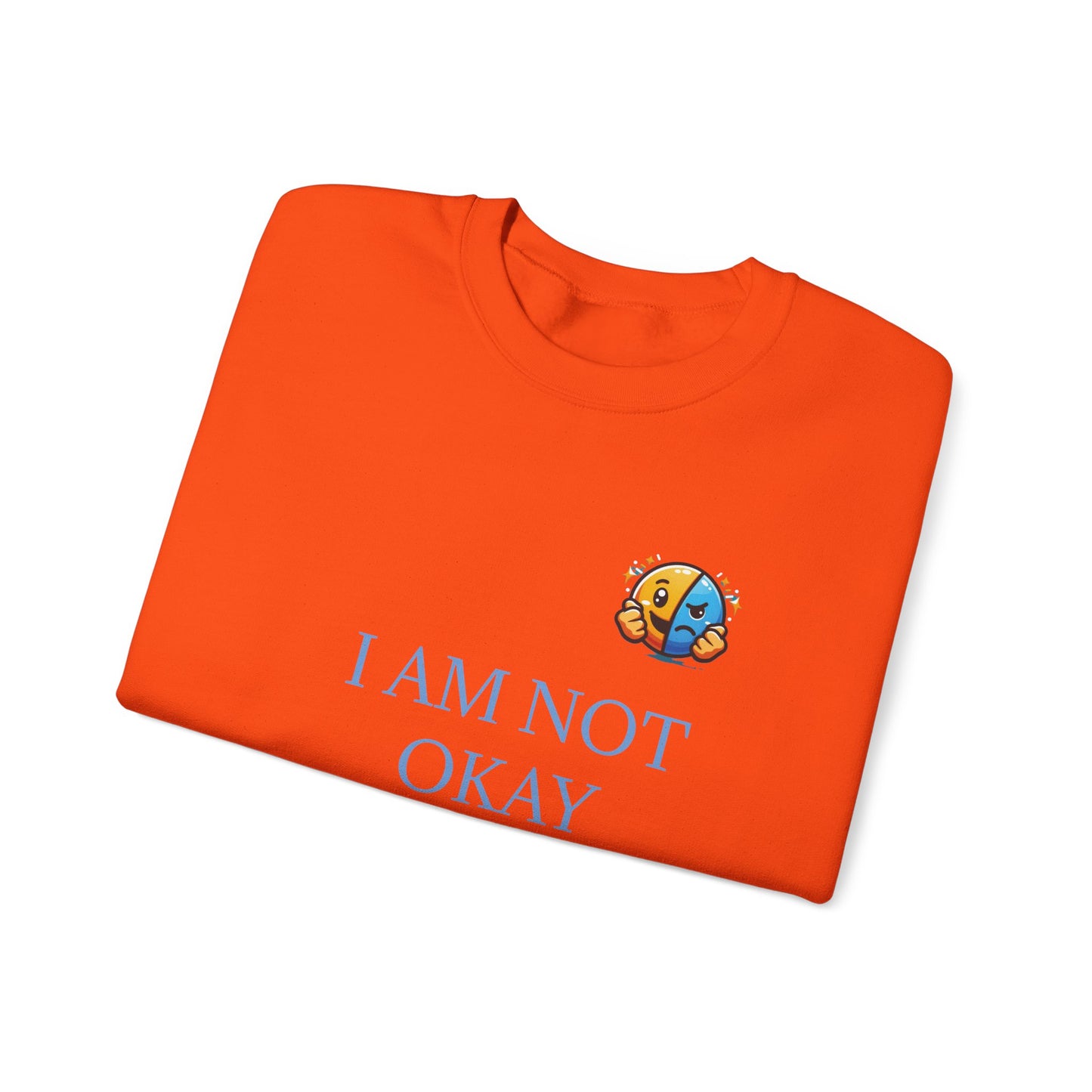 Orange - I am not okay empowering Crewneck Sweatshirt