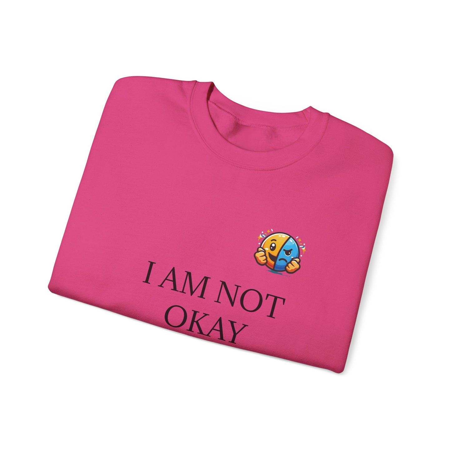 Pink - I am not okay empowering Crewneck Sweatshirt